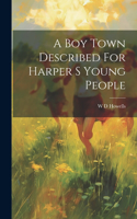 Boy Town Described For Harper S Young People