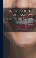 Injuries Of The Face And Jaw And Their Repair