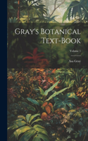 Gray's Botanical Text-Book; Volume 1