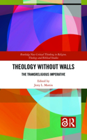 Theology Without Walls: The Transreligious Imperative