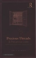 Precious Threads and Precarious Lives: Histories of Shawl and Silk Industries of Kashmir, 1846-1950 [Hardcover] Amit Kumar