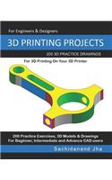 3D Printing Projects: 200 3D Practice Drawings For 3D Printing On Your 3D Printer