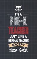 I'm A Pre-K Teacher Just Like A Normal Teacher Except Much Cooler
