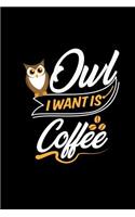 Owl I Want Is Coffee