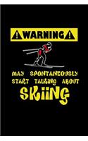 Warning. May spontaneously start talking about skiing: Notebook Journal Diary 110 Lined pages