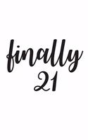 Finally 21: Finally 21 Notebook - 21st Birthday Anniversary Doodle Diary Book Gift For 21 Year Old Girl Or Woman Twenty One Years Old Celebrating Her Twenty Fir