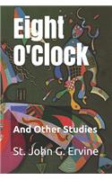 Eight O'Clock: And Other Studies