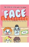 Step-by-Step Way to Draw Face: A Fun and Easy Drawing Book to Learn How to Draw Face