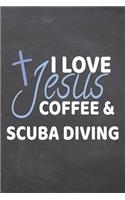I Love Jesus Coffee & Scuba Diving: Scuba Diving Notebook, Planner or Journal - Size 6 x 9 - 110 Dot Grid Pages - Office Equipment, Supplies -Funny Scuba Diving Gift Idea for Christmas