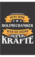 Ich Bin Holzmechaniker Was Sind Deine Superkräfte?: DIN A5 6x9 I 120 Seiten I Blanko I Notizbuch I Notizheft I Notizblock I Geschenk I Geschenkidee