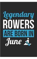 Birthday Gift for Rower Diary - Rowing Notebook - Legendary Rowers Are Born In June Journal