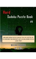 Hard Sudoku Puzzle Book #9: How Hard Sudoku Puzzles Can Help You Live a Better Life By Exercising Your Brain With Our 100 Challenging Puzzles (Large Print)