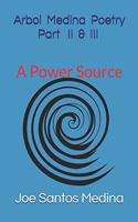 Arbol Medina Poetry Part II & III A Power Source