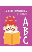 ABC Coloring Books For Toddlers: Preschool And Kids. An ABC Activity Book for Toddlers and Preschool Kids Age 2-5 to Learn the English Alphabet Letters from A to Z