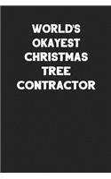 World's Okayest Christmas Tree Contractor: Blank Lined Career Notebook Journal