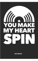 You make my Heart spin Notebook