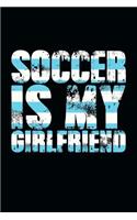 Soccer Is My Girlfriend: Great journal with a soccer theme.