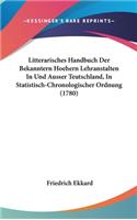 Litterarisches Handbuch Der Bekanntern Hoehern Lehranstalten In Und Ausser Teutschland, In Statistisch-Chronologischer Ordnung (1780)