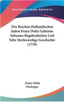 Des Reichen Hollandischen Juden Franz Duliz Geheime Seltsame Begebenheiten Und Sehr Merkwurdige Geschichte (1739)