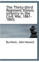The Thirty-Third Regiment Illinois Infantry in the Civil War, 1861-1865