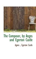 The Composer, by Anges and Egerton Castle