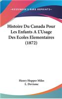 Histoire Du Canada Pour Les Enfants A L'Usage Des Ecoles Elementaires (1872)