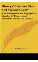 History Of Western Ohio And Auglaize County: With Illustrations And Biographical Sketches Of Pioneers And Prominent Public Men V2 (1905)