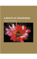 A Month at Gravesend