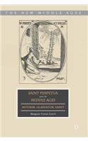 Saint Perpetua Across the Middle Ages: Mother, Gladiator, Saint
