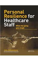 Personal Resilience for Healthcare Staff: When the Going Gets Tough