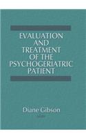 Evaluation and Treatment of the Psychogeriatric Patient