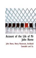 Account of the Life of MR John Home