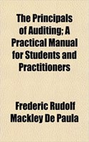 The Principals of Auditing; A Practical Manual for Students and Practitioners