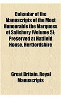 Calendar of the Manuscripts of the Most Honourable the Marquess of Salisbury (Volume 5); Preserved at Hatfield House, Hertfordshire: (English)