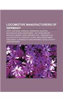 Locomotive Manufacturers of Germany: Voith, Adtranz, Vossloh, Orenstein & Koppel, Sachsische Maschinenfabrik, Lew Hennigsdorf, Schichau-Werke