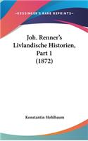 Joh. Renner's Livlandische Historien, Part 1 (1872)