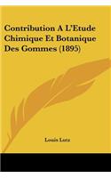 Contribution A L'Etude Chimique Et Botanique Des Gommes (1895)