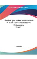 Uber Die Sprache Der Alten Preussen in Ihren Verwandtschaftlichen Beziehungen (1853)