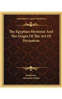 Egyptian Mysteries and the Origin of the Art of Divination