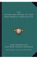 The Letters And Works Of Lady Mary Wortley Montagu V1