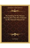 The Building of the Woman Showing How Man Was Ordained to the Outward Natural Life