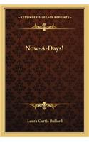 Now-A-Days!: (English)