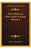 Who Follows in Their Train? a Syrian Romance