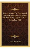 Out-Letters Of The Continental Marine Committee And Board Of Admiralty, August, 1776 To September, 1780