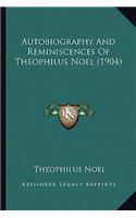 Autobiography and Reminiscences of Theophilus Noel (1904)