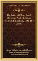 The Letters of Jons Jakob Berzelius and Christian Friedrich Schonbein, 1836-1847 (1900)