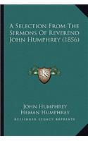 Selection from the Sermons of Reverend John Humphrey (1856)