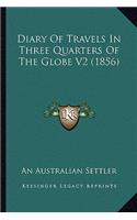 Diary of Travels in Three Quarters of the Globe V2 (1856)