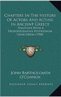 Chapters In The History Of Actors And Acting In Ancient Greece: Together With A Prosopographia Histrionum Graecorum (1908)