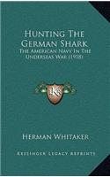 Hunting The German Shark